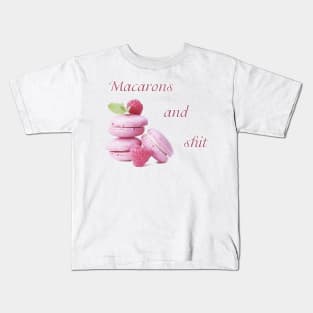 Macarons and Shit Kids T-Shirt